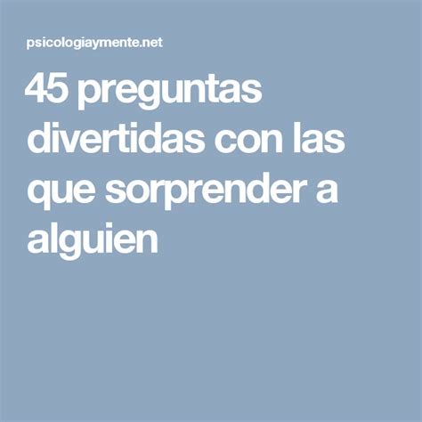 90 Preguntas Divertidas con las que sorprender a alguien